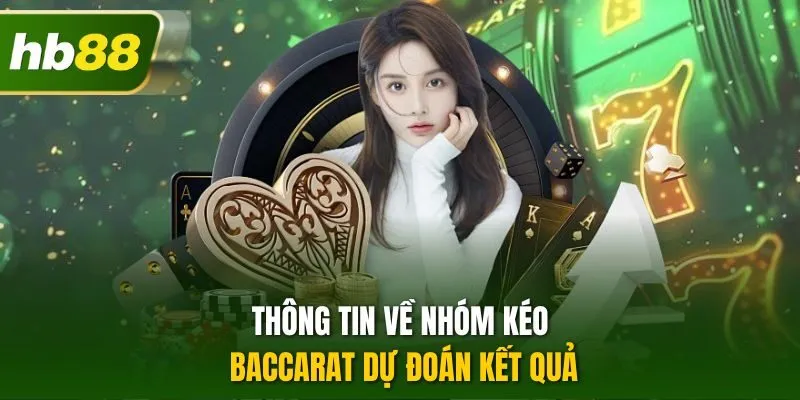 Thông tin về nhóm kéo Baccarat dự đoán kết quả