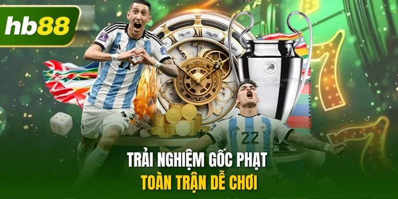 Trải nghiệm gốc phạt toàn trận dễ chơi